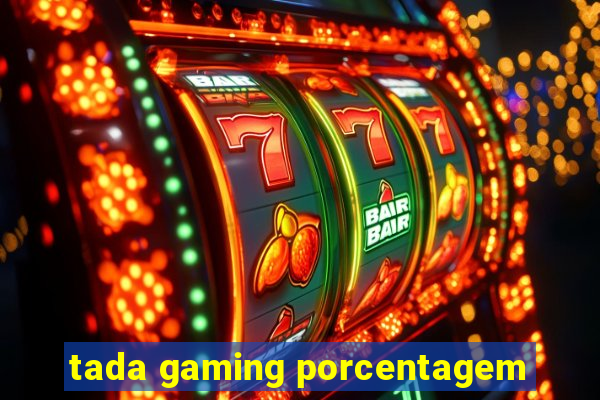 tada gaming porcentagem